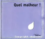Quel malheur ! vignette