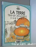 La Terre, transformations d'une planète vignette