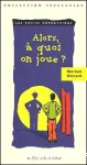Alors, à quoi on joue ? vignette