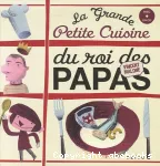 Grande petite cuisine du roi des papas (La) vignette