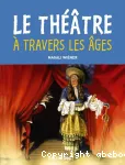 Le théâtre à travers les âges vignette