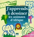 J'apprends à dessiner les animaux d'Afrique vignette