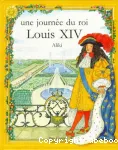 Une journée du roi Louis XIV vignette