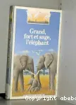 Grand, fort et sage, l'éléphant vignette