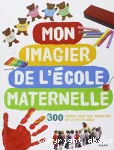 Mon imagier de l'école maternelle : 300 photos pour tout connaître de la petite école vignette