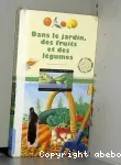 Dans le jardin, des fruits et des légumes vignette