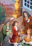 Guerre secrète à Versailles vignette