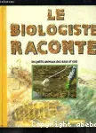Le biologiste raconte les petits animaux des eaux et sols vignette