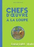 Chefs d'oeuvre à la loupe vignette