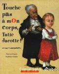 Touche pas à mon corps, tatie Jacotte ! vignette