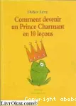 Comment devenir un prince charmant en 10 leçons ou Ma véritable histoire racontée par moi-même vignette