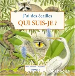 J'ai des écailles : Qui suis-je ? vignette
