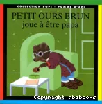 Petit Ours Brun joue à être papa vignette