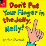Don't put your finger in the jelly, Nelly ! vignette