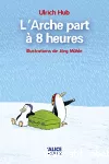 L' arche part à 8 heures vignette