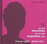 Tu me dessines et tu me regardes pas vignette