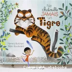 Ne chatouille jamais un tigre ! vignette
