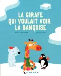 La girafe qui voulait voir la banquise vignette