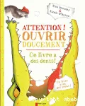 Attention ! Ouvrir doucement, ce livre a des dents ! vignette