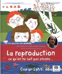 La reproduction, ce qu'on ne sait pas encore vignette