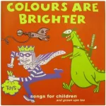 Colours are brighter : songs for children and grown up too vignette