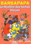 Le mystère des taches bleues ; Les Barbapapa au zoo vignette