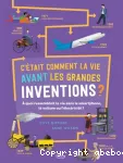 C'était comment la vie avant les grandes inventions ? vignette