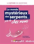 Le monde mystérieux des serpents... près de chez nous vignette