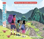 C'est où, cet endroit incroyable ? : 100 lieux du monde à découvrir vignette