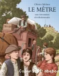 Le mètre, une invention révolutionnaire : l'invention du système métrique durant la Révolution française vignette