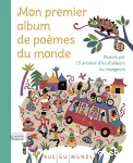 Mon premier album de poèmes du monde : illustré par 15 artistes d'ici, d'ailleurs ou voyageurs vignette