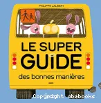 Le super guide des bonnes manières vignette