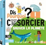 Dis pourquoi ? : sauver la planète vignette