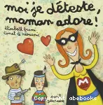 Moi je déteste, maman adore ! vignette