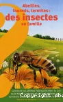 Abeilles, fourmis, termites : des insectes en famille vignette