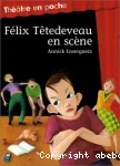 Félix Têtedeveau en scène vignette
