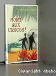 Mort aux crocos ! vignette