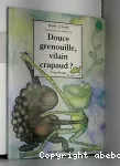 Douce grenouille, vilain crapaud ? vignette